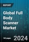Global Full Body Scanner Market by Product Type (Ground-Mounted Scanner, Vehicle-Mounted Scanner), Type (3D View, Dual View, Single View), Technology, End-use - Cumulative Impact of COVID-19, Russia Ukraine Conflict, and High Inflation - Forecast 2023-2030 - Product Image