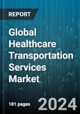 Global Healthcare Transportation Services Market by Type (Emergency Medical Transportation, Non-Emergency Medical Transportation, Transportation Interpreters), End User (Airport Shuttle, Ambulatory Surgery Center, Hospital) - Forecast 2024-2030- Product Image