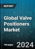Global Valve Positioners Market by Type (Digital Positioner, Electro-Pneumatic Positioner, Pneumatic Positioner), Actuation (Double-Acting Positioner, Single-Acting Positioner), Industry - Forecast 2024-2030- Product Image