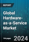Global Hardware-as-a-Service Market by Hardware Model (Desktop as a Service, Device as a Service, Infrastructure as a Service), Enterprise Size (Large Enterprises, Small and Medium Enterprises), Deployment Model, End User - Forecast 2023-2030- Product Image