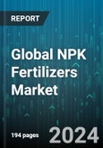 Global NPK Fertilizers Market by Type (Nitrogen, Phosphorus, Potassium), Form (Liquid, Powder), Livestock, Application - Forecast 2024-2030- Product Image