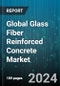 Global Glass Fiber Reinforced Concrete Market by Process (Hybrid, Premix, Spray), Application (Civil & Infrastructure Construction, Commercial Construction, Residential Construction) - Forecast 2024-2030 - Product Image
