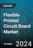 Flexible Printed Circuit Board Market by Type, Material, End User - Global Forecast 2025-2030- Product Image