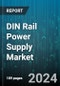 DIN Rail Power Supply Market by Product Type, Vertical - Global Forecast 2025-2030 - Product Thumbnail Image