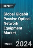 Global Gigabit Passive Optical Network Equipment Market by Component (Fiber Optical Splitter, Optical Cables, Optical Line Termination), Application (FTTH, FTTX, Mobile Backhaul), End User - Forecast 2024-2030- Product Image