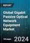 Global Gigabit Passive Optical Network Equipment Market by Component (Fiber Optical Splitter, Optical Cables, Optical Line Termination), Application (FTTH, FTTX, Mobile Backhaul), End User - Forecast 2024-2030 - Product Thumbnail Image