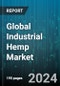 Global Industrial Hemp Market by Type (CBD Hemp Oil, Hemp Fiber, Hemp Flower), Source (Conventional, Organic), Application - Forecast 2024-2030 - Product Image