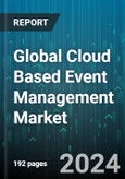 Global Cloud Based Event Management Market by Component (Services, Software), End-User (Corporate, Education, Event Organizers and Planners) - Forecast 2024-2030- Product Image