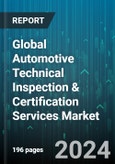 Global Automotive Technical Inspection & Certification Services Market by Service Type (Certification Services, Inspection Services, Testing Services), Sourcing Type (In-House, Outsourced), Applicataion, End-User - Forecast 2024-2030- Product Image