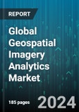 Global Geospatial Imagery Analytics Market by Type (Imagery Analytics, Video Analytics), Collection (Geographic Information Systems, Satellites, Unmanned Aerial Vehicles), Application - Forecast 2024-2030- Product Image