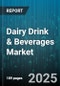Dairy Drink & Beverages Market by Product Type (Fermented Products, Milk-Based), Packaging Type (Bottles, Can, Cartons), Processing Technique, Dietary Preference, Distribution Channel - Global Forecast 2025-2030 - Product Image