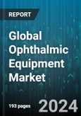 Global Ophthalmic Equipment Market by Product (Diagnostic & Monitoring Devices, Surgical Devices), Diagnostic (Retinoscope, Tonometer, Ultrasound), End-user, Distribution Channel - Forecast 2024-2030- Product Image
