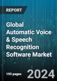 Global Automatic Voice & Speech Recognition Software Market by Type (Artificial Intelligence Based, Non-Artificial Intelligence Based), Technology (Speech Recognition, Voice Recognition), Industry, Deployment - Forecast 2024-2030- Product Image