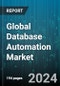 Global Database Automation Market by Component (Services, Solutions), Enterprise Size (Large Enterprises, Small & Medium-Sized Enterprises), Application, Deployment Mode, Vertical - Forecast 2024-2030 - Product Thumbnail Image