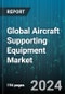 Global Aircraft Supporting Equipment Market by Type (Fixed Ground Support Equipment, Mobile Ground Support Equipment), Application (Cargo Aircraft, Military Aircraft, Passenger Aircraft) - Forecast 2024-2030 - Product Thumbnail Image