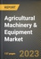 Agricultural Machinery & Equipment Market Research Report by Type, Level of Automation, Distribution Channel, State - United States Forecast to 2027 - Cumulative Impact of COVID-19 - Product Image