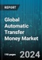 Global Automatic Transfer Money Market by Component (Services, Solutions), Business Function (Finance, Human Resources, Information Technology), Application, Deployment Model, Organization Size, Verticals - Forecast 2024-2030 - Product Image