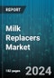 Milk Replacers Market by Form, Source, Type, Livestock - Global Forecast 2025-2030 - Product Thumbnail Image
