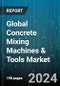 Global Concrete Mixing Machines & Tools Market by Type (Concrete Mixers, Concrete Tools), Mobility (Non-Portable, Portable), End-Use - Forecast 2024-2030 - Product Image