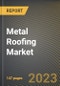Metal Roofing Market Research Report by Construction Type, Metal Type, Product, End User, State - United States Forecast to 2027 - Cumulative Impact of COVID-19 - Product Image