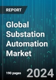 Global Substation Automation Market by Offering (Hardware, Services, Software), Type (Distribution Substations, Transmission Substations), Installation Type, End-User Industry - Forecast 2024-2030- Product Image