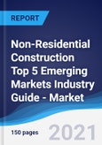 Non-Residential Construction Top 5 Emerging Markets Industry Guide - Market Summary, Competitive Analysis and Forecast to 2025- Product Image