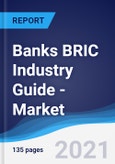 Banks BRIC (Brazil, Russia, India, China) Industry Guide - Market Summary, Competitive Analysis and Forecast to 2025- Product Image