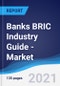 Banks BRIC (Brazil, Russia, India, China) Industry Guide - Market Summary, Competitive Analysis and Forecast to 2025 - Product Thumbnail Image