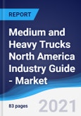 Medium and Heavy Trucks North America (NAFTA) Industry Guide - Market Summary, Competitive Analysis and Forecast to 2025- Product Image