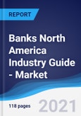 Banks North America (NAFTA) Industry Guide - Market Summary, Competitive Analysis and Forecast to 2025- Product Image
