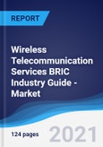 Wireless Telecommunication Services BRIC (Brazil, Russia, India, China) Industry Guide - Market Summary, Competitive Analysis and Forecast to 2025- Product Image