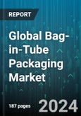 Global Bag-in-Tube Packaging Market by Material (EVOH Barrier + PE, Metallized PET Film), Capacity (1000 to 2000 Ml, 2001 to 3000 Ml, Less than 1000 Ml), End Use - Forecast 2024-2030- Product Image