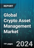 Global Crypto Asset Management Market by Deployment (On-Cloud, On-Premise), End-User (Banking, Financial Services & Insurance (BFSI), Brokerage Firms, Hedge Funds) - Forecast 2024-2030- Product Image