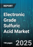 Electronic Grade Sulfuric Acid Market by Purity Grade, Concentration Level, Production Process, Distribution Channel, Applications - Global Forecast to 2030- Product Image