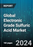 Global Electronic Grade Sulfuric Acid Market by Purity Grade (Parts Per Billion, Parts Per Trillion), Application (PCB Panels, Pharmaceuticals, Semiconductors) - Forecast 2024-2030- Product Image