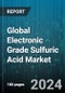 Global Electronic Grade Sulfuric Acid Market by Purity Grade (Parts Per Billion, Parts Per Trillion), Application (PCB Panels, Pharmaceuticals, Semiconductors) - Forecast 2024-2030 - Product Image