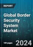 Global Border Security System Market by Environment (Aerial, Ground, Naval), System (Biometric Systems, Camera Systems, Command & Control Systems), End-User - Forecast 2024-2030- Product Image