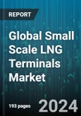 Global Small Scale LNG Terminals Market by Terminal (Liquefaction Terminal, Regasification Terminal), Mode of Supply (Pipeline, Rail, Transshipment & Bunkering), Application - Forecast 2024-2030- Product Image