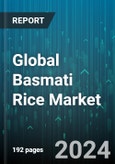 Global Basmati Rice Market by Species (Brown, White), Product Type (Parboiled, Raw, Steamed), Distribution, Application, End-User - Forecast 2024-2030- Product Image