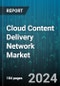 Global Cloud Content Delivery Network Market by Type (Standard/Non-Video CDN, Video CDN), Core Solution (Cloud Security, Media Delivery, Web Performance Optimization), Adjacent Service, Organization Size, Vertical - Cumulative Impact of High Inflation - Forecast 2023-2030 - Product Image