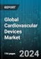 Global Cardiovascular Devices Market by Device Type (Diagnostic & Monitoring Devices, Therapeutic & Surgical Devices), Indication (Cardiac Arrhythmia, Coronary Artery Disease, Heart Failure), End-User - Forecast 2024-2030 - Product Image