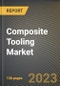 Composite Tooling Market Research Report by Resin Type, by Fiber Type, by Form Type, by Application, by State - United States Forecast to 2027 - Cumulative Impact of COVID-19 - Product Image