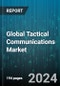 Global Tactical Communications Market by Platform (Airborne, Land, Shipborne), Type (High Capacity Data Radio, Manpack, Soldier Radio), Technology, Application - Forecast 2024-2030 - Product Image