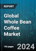 Global Whole Bean Coffee Market by Type (Dark Roast, Medium Roast), Distribution Channel (Offline Mode, Online Mode), Application - Forecast 2024-2030- Product Image