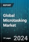 Global Microtasking Market by Task Type (Offline, Online), Customer Type (Large Enterprises, SMEs), Task, End-users - Cumulative Impact of COVID-19, Russia Ukraine Conflict, and High Inflation - Forecast 2023-2030 - Product Image