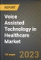 Voice Assisted Technology in Healthcare Market Research Report by Module (Automated Patient Outreach, Billing & Registration, and Medical Equipment Support), End User, State - United States Forecast to 2027 - Cumulative Impact of COVID-19 - Product Thumbnail Image