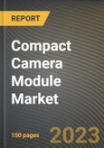 Compact Camera Module Market Research Report by Type of Focus, End-User, State - Cumulative Impact of COVID-19, Russia Ukraine Conflict, and High Inflation - United States Forecast 2023-2030- Product Image