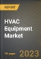 HVAC Equipment Market Research Report by Type (Air Conditioning, Heating, Ventilation), Equipment Type (Applied Equipment, Chillers, Ductless Systems), End-User - United States Forecast 2023-2030 - Product Image