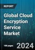 Global Cloud Encryption Service Market by Encryption Type (Asymmetric Encryption, Symmetric Encryption), Component (Services, Solutions), Deployment Model, Industry - Forecast 2024-2030- Product Image