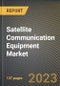 Satellite Communication Equipment Market Research Report by Type, Technology, Product, End-User, State - Cumulative Impact of COVID-19, Russia Ukraine Conflict, and High Inflation - United States Forecast 2023-2030 - Product Image